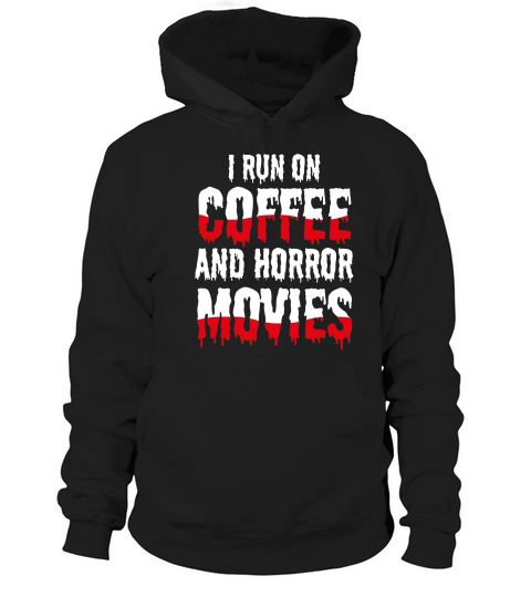 I run on coffef and horror movies Hoodie Unisex
