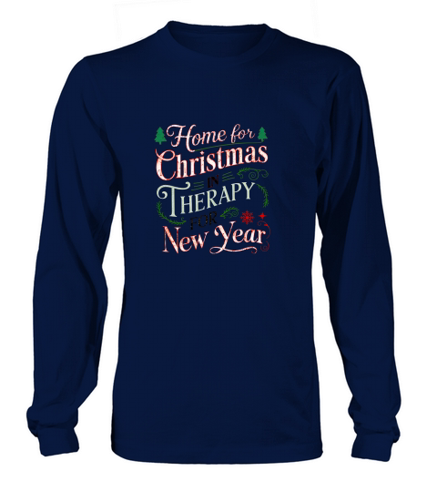 Home For Christmas In Therapy For New Year Long sleeved Unisex