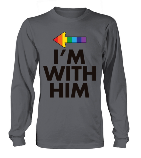 I Am With Her - I Am With Him Gay Couples Design Long sleeved Unisex