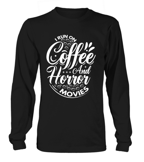 I run on coffef and horror movies 03 Long sleeved Unisex