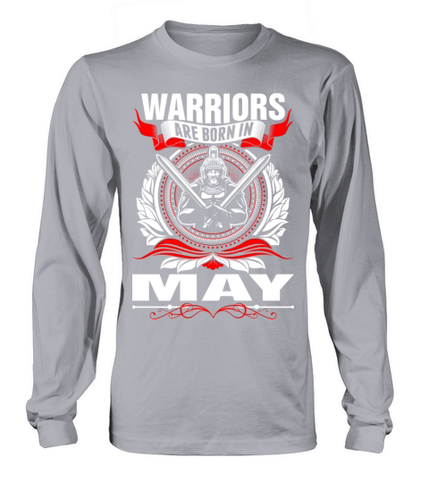 Warriors Are Born In May Tshirt Long sleeved Unisex