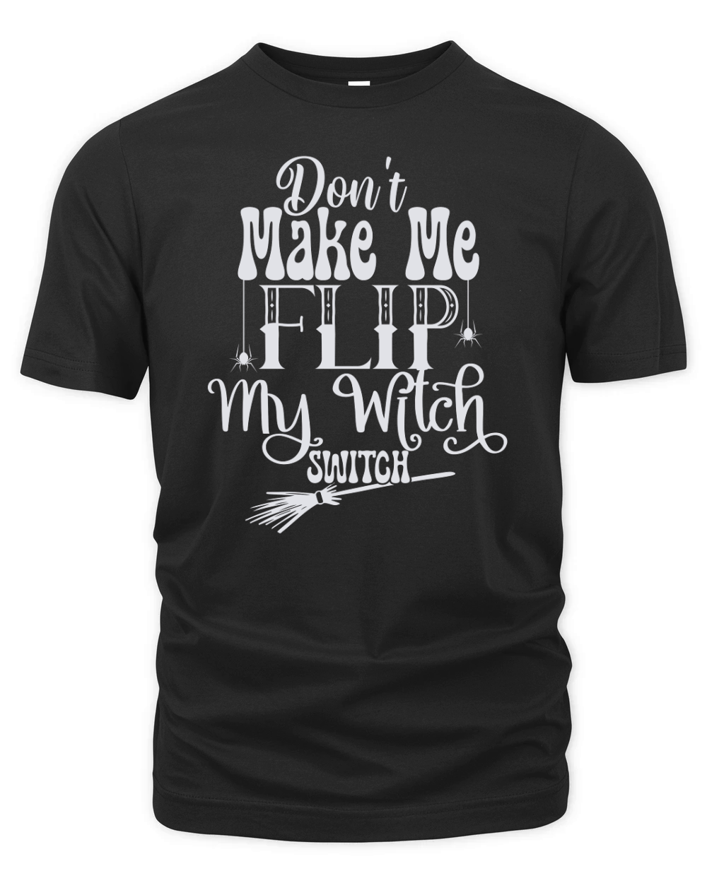 Dont Make Me Flip My Witch Switch Organic Unisex T-shirt