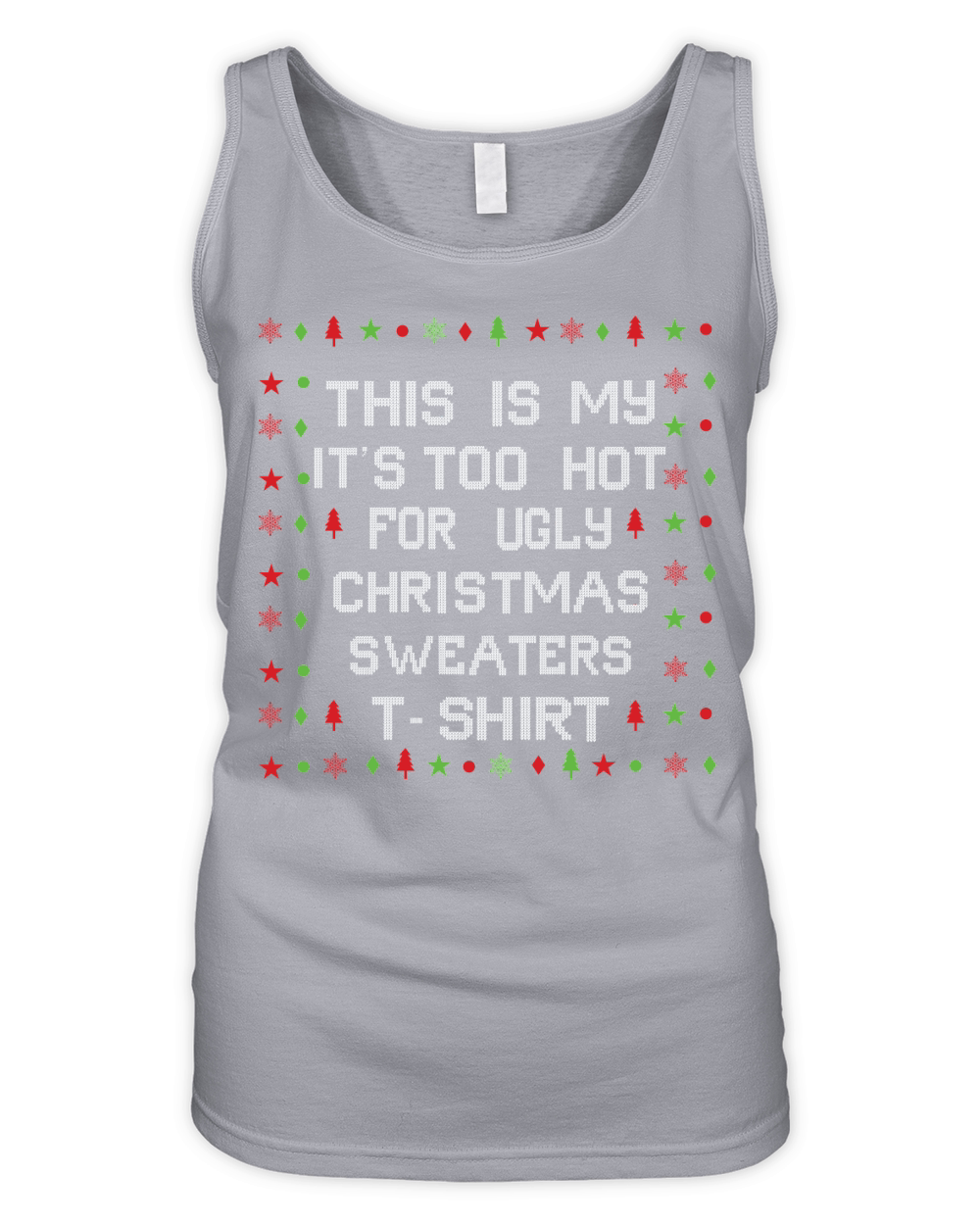 This is my its too hot for ugly christmas Organic Women's Tank Top