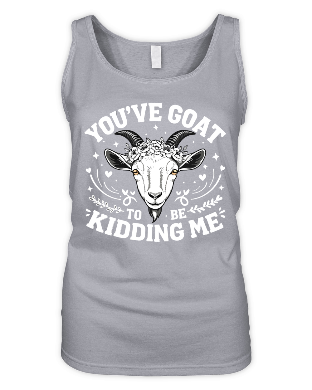 Youve goat to kidding me Organic Women's Tank Top