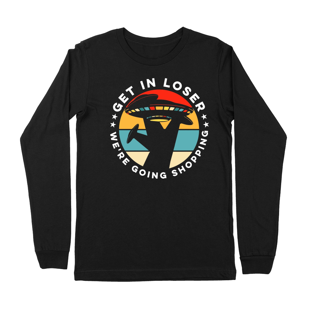 Vintage UFO Alien Get In Loser We are going shopping Premium Long Sleeve