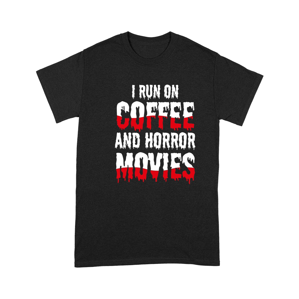 I run on coffef and horror movies Premium T-shirt