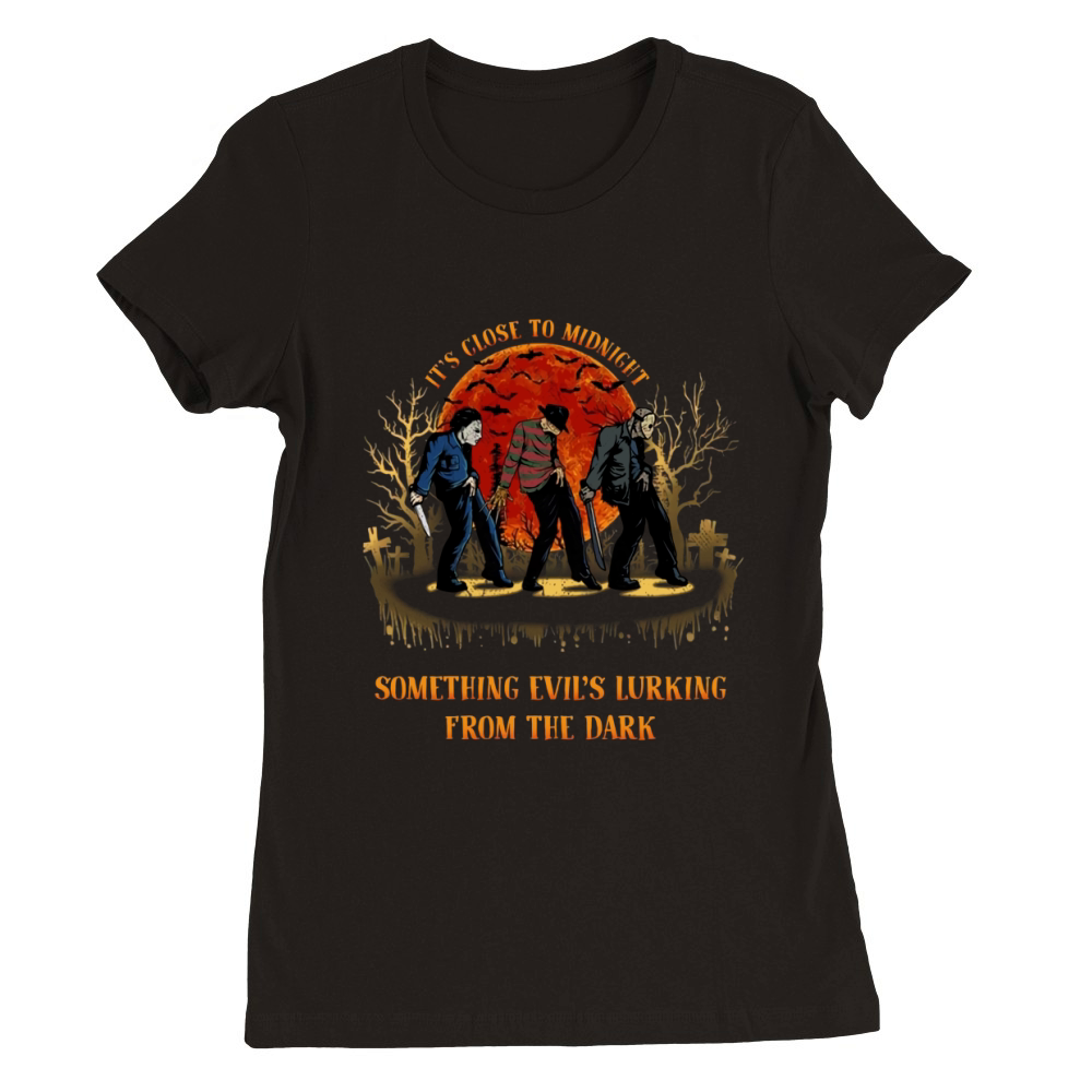 Its close to midnight something evils lurking from the dark Horror Halloween Premium Womens Crewneck T-shirt
