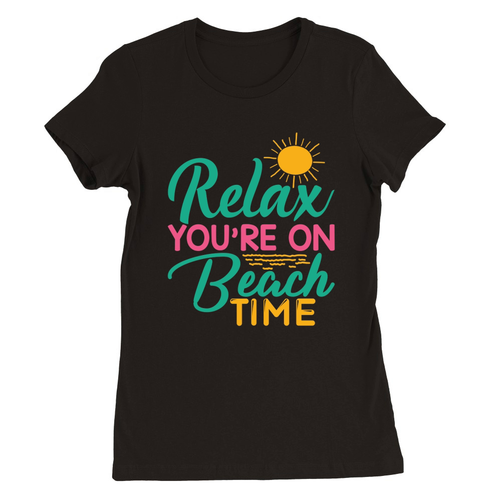 Relax youre on beach time Premium Womens Crewneck T-shirt