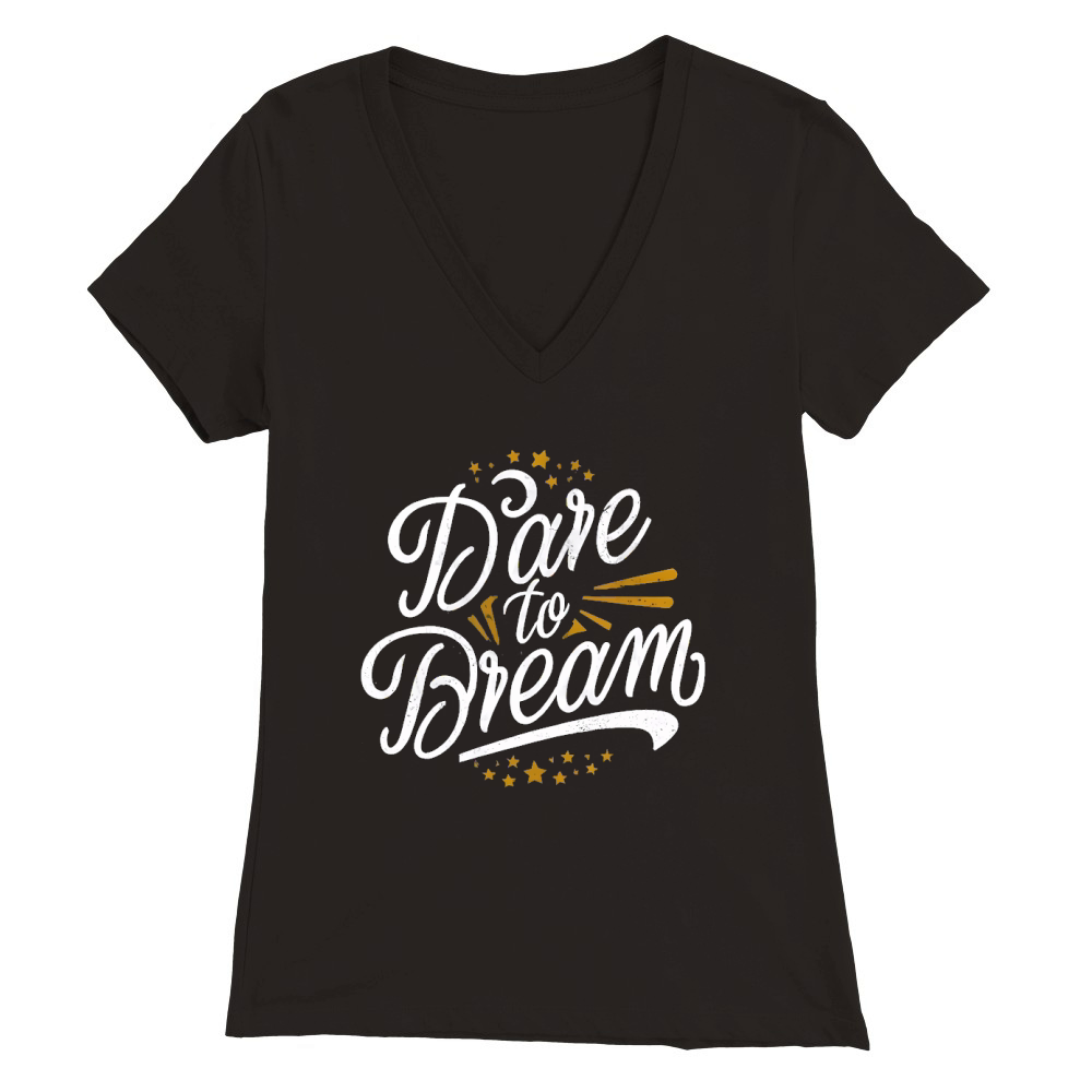 Dare to dream Premium Womens V-Neck T-shirt