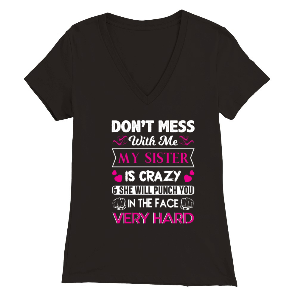 Dont mess with me my sister punch you in the face Premium Womens V-Neck T-shirt
