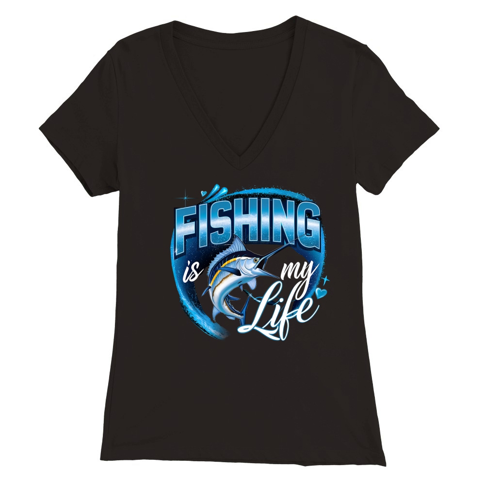 Fishing Is My Life 03 Premium Womens V-Neck T-shirt