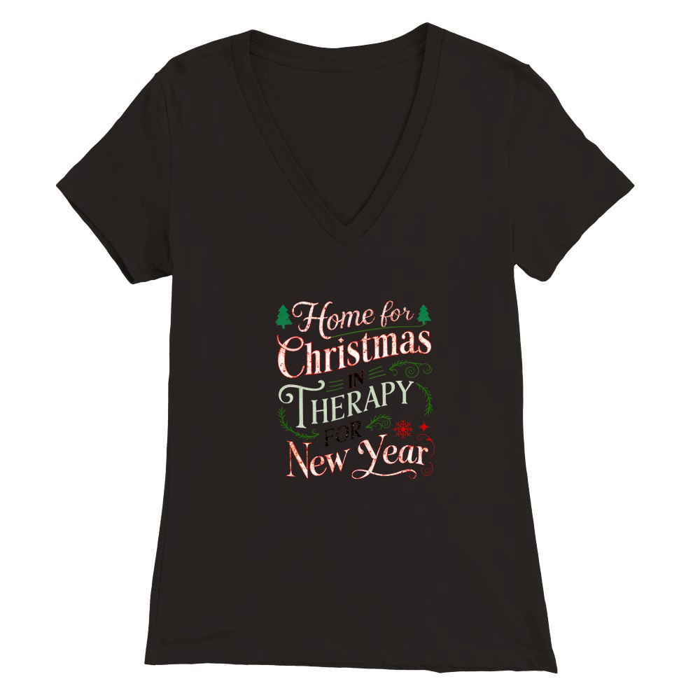 Home For Christmas In Therapy For New Year Premium Womens V-Neck T-shirt