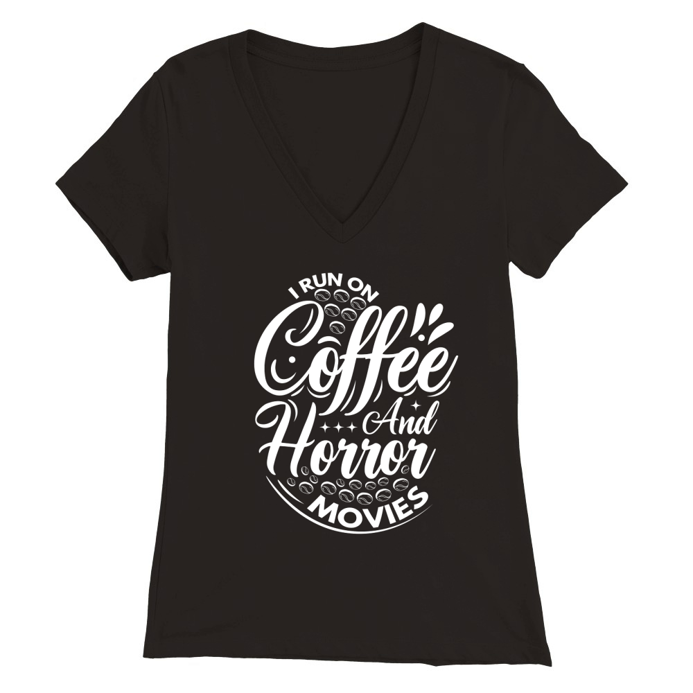 I run on coffef and horror movies 03 Premium Womens V-Neck T-shirt