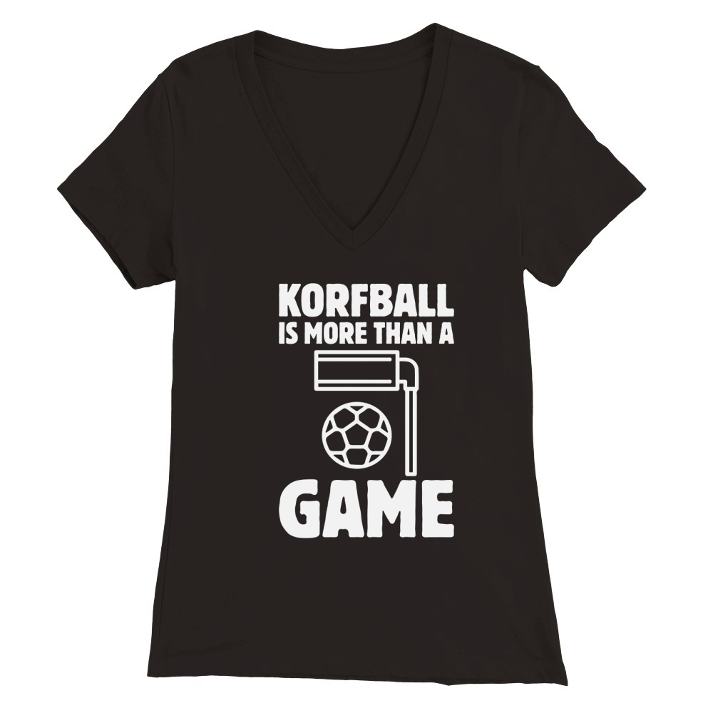 Korfball is more than a game Premium Womens V-Neck T-shirt
