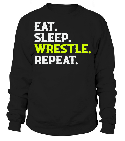 Eat Sleep Wrestle Repeat Shirt Wrestling Sweatshirt Unisex