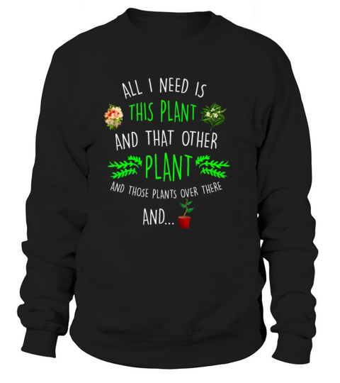 Funny Gardening Plant Garden Gift Sweatshirt Unisex
