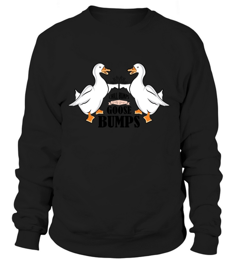 Goose Bumps Sweatshirt Unisex