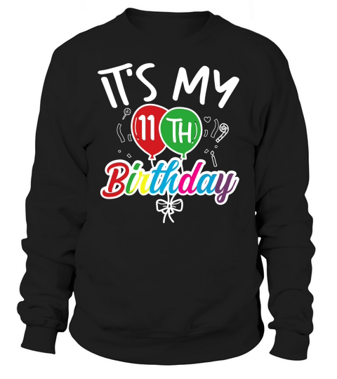 its my 11th birthday Sweatshirt Unisex