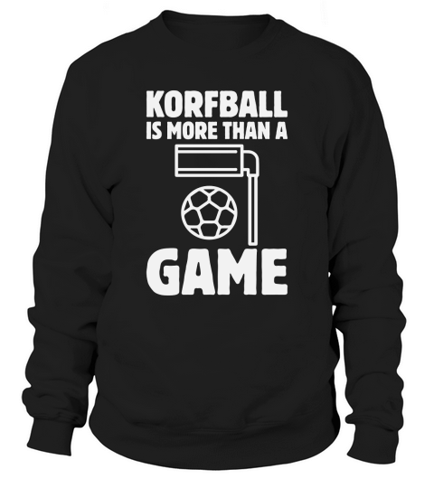 Korfball is more than a game Sweatshirt Unisex
