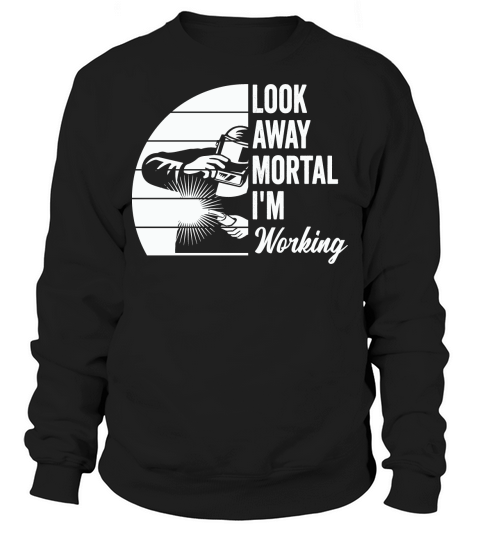 Look Away Mortal Im Working Sweatshirt Unisex