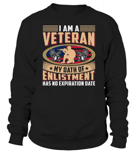 Soldier Veteran I Am Veteran My Dath of Enlistment Sweatshirt Unisex