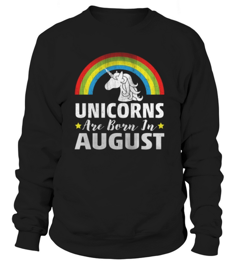 Unicorns Are Born In August Sweatshirt Unisex