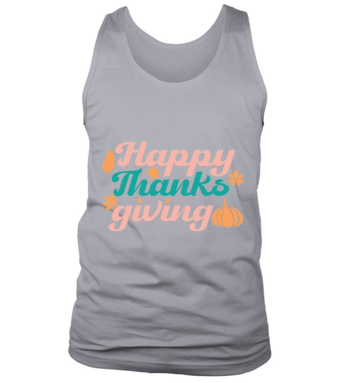 Happy Thanks Giving   Colorful Tank Top Unisex
