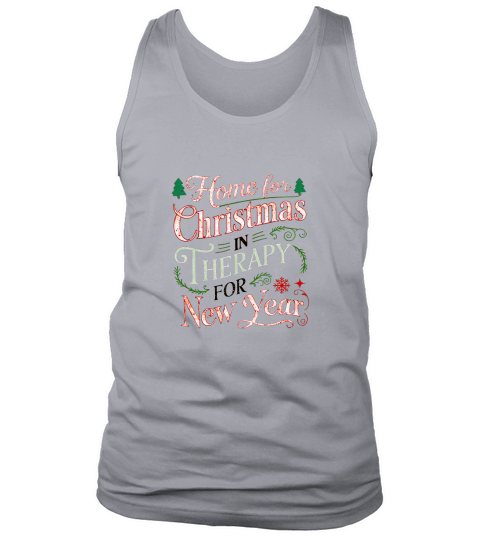 Home For Christmas In Therapy For New Year Tank Top Unisex