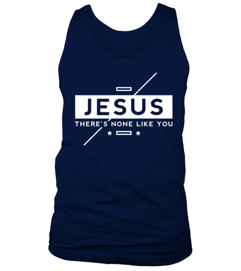 Jesus - There is none like you Tank Top Unisex