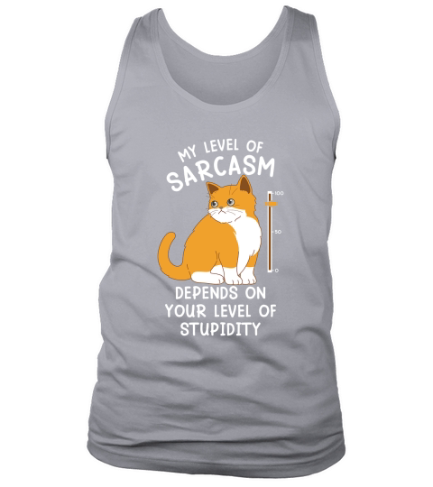 my level of sarcasm depends on your level of stupidity Tank Top Unisex