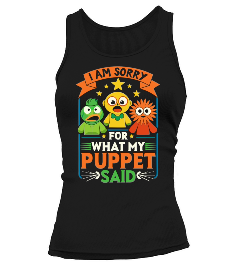 I am sorry for what my puppet said Tank top Woman