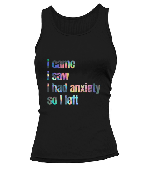 I came i saw i had anxiety so i left Tank top Woman