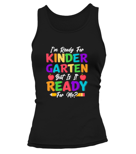 Im Ready For Kindergarten But Is It Ready For Me Tank top Woman