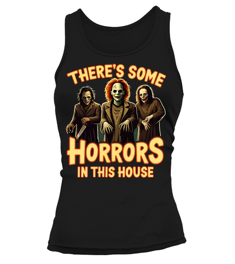Theres Some Horrors In This House Tank top Woman