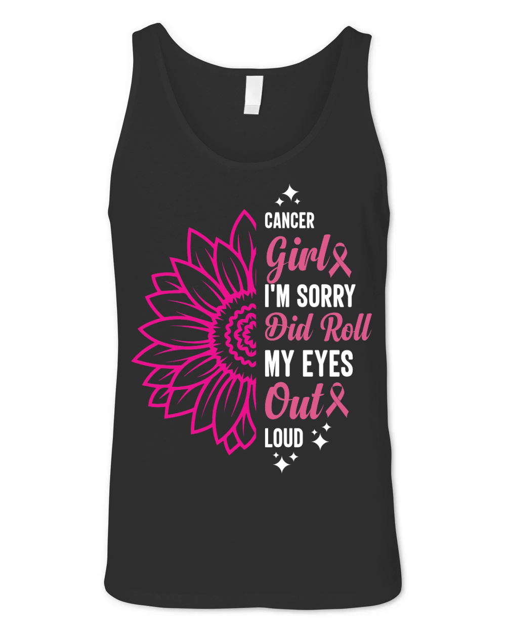 Cancer girl Im sorry did roll my eyes out loud Unisex Jersey Tank