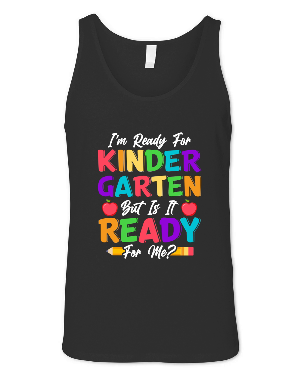 Im Ready For Kindergarten But Is It Ready For Me Unisex Jersey Tank