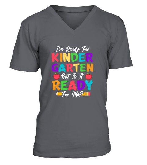 Im Ready For Kindergarten But Is It Ready For Me V-Neck T-shirt