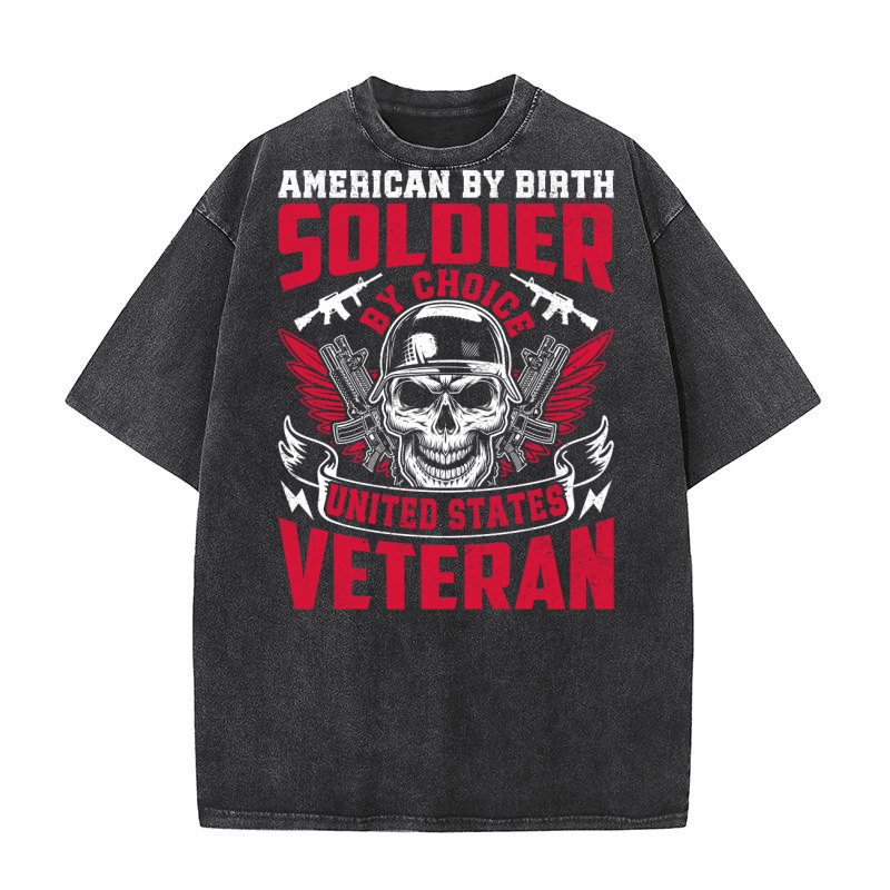 American By Birth Soldier By Choice United States Veteran Washed T-Shirt