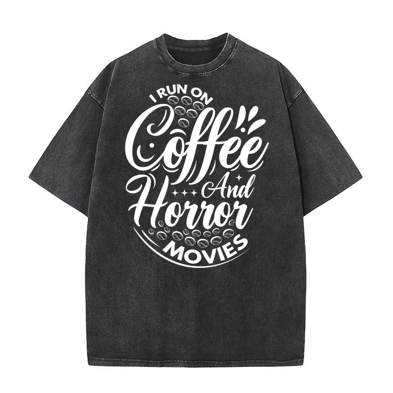 I run on coffef and horror movies 03 Washed T-Shirt