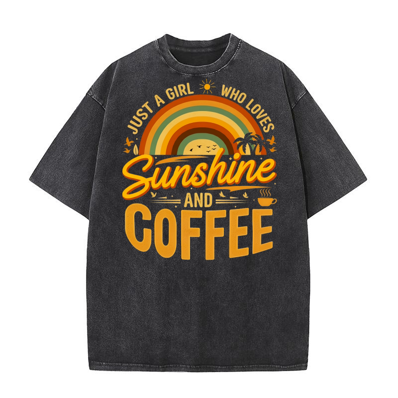 Just a Girl Who Loves Sunshine And Coffee Washed T-Shirt