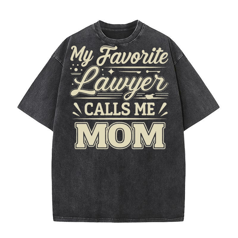 My Favorite Lawyer Calls Me Mom 02 Washed T-Shirt