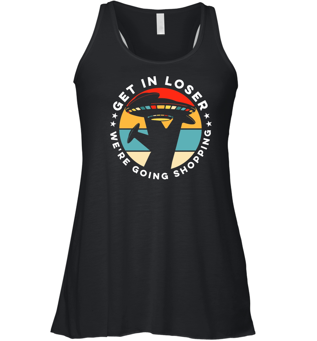 Vintage UFO Alien Get In Loser We are going shopping Women's Flowy Tank Top