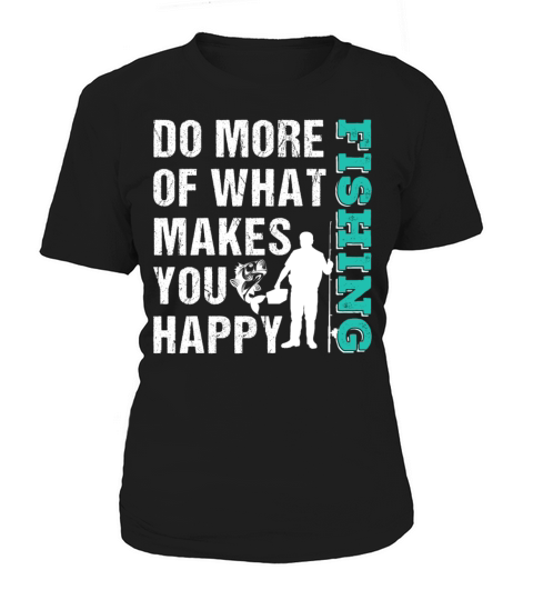 Do More What Makes You Happy Fishing Women's T-Shirt