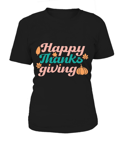 Happy Thanks Giving   Colorful Women's T-Shirt