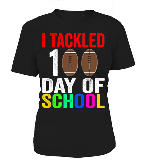 I Tackled 100 Days Of School Football 100th Day Women's T-Shirt