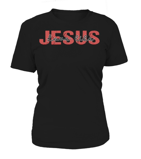 Jesus love like 02 Women's T-Shirt