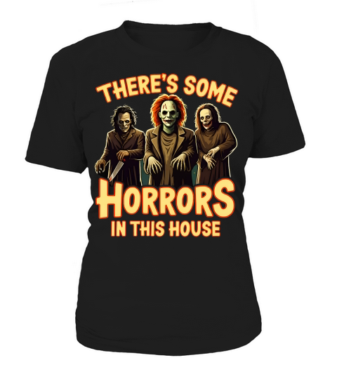 Theres Some Horrors In This House Women's T-Shirt