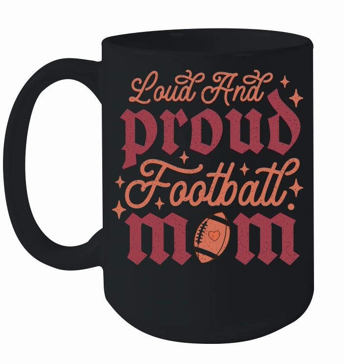 Loud And Proud Football Mom color grunge Ceramic Mug