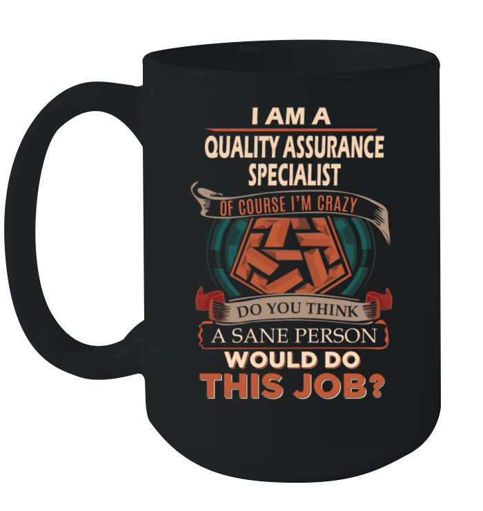 Quality Assurance Specialist T Shirt - Sane Person Ceramic Mug
