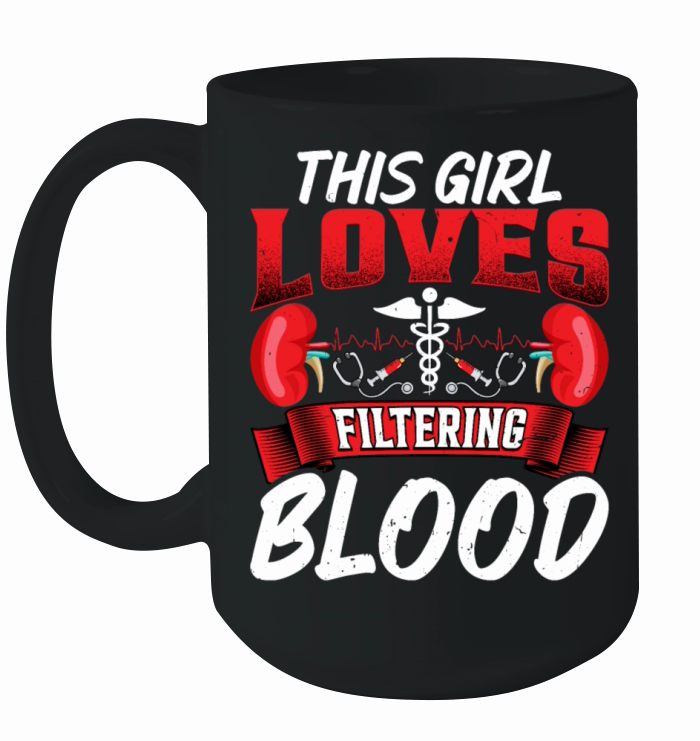 This Girl Loves Filtering Blood Funny Dialysis Ceramic Mug
